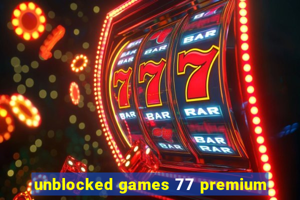 unblocked games 77 premium